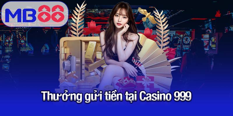 Thưởng gửi tiền tại Casino 999