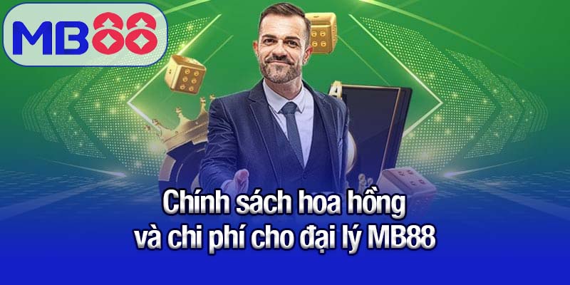Chính sách hoa hồng và chi phí cho đại lý MB88