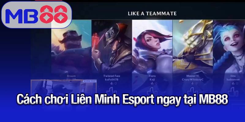 Cách chơi Liên Minh Esport ngay tại MB88
