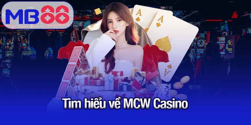 Tìm hiểu về MCW Casino